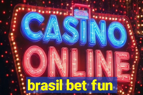 brasil bet fun